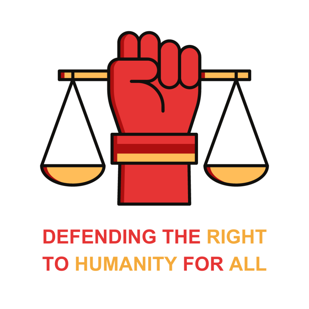 DEFENDING THE RIGHT TO HUMANITY FOR ALL