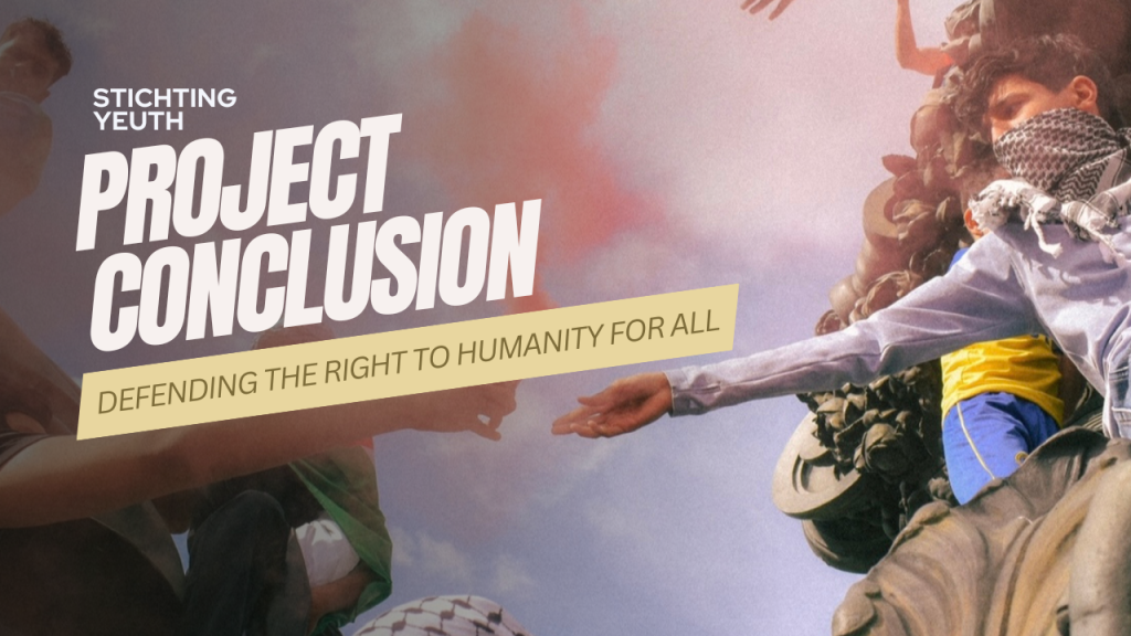 DEFENDING THE RIGHT TO HUMANITY FOR ALL – PROJECT CONCLUSION
