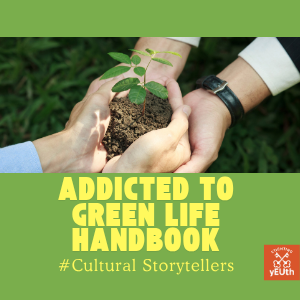 #Cultural Storytellers – Addicted to Green Life Handbook